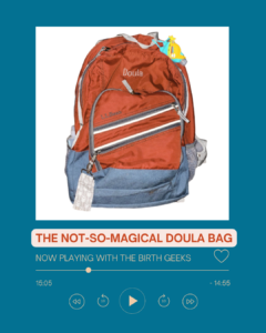Orange backpack with the word DOULA on it. Words on page: The Birth Geeks 85 The Not-So-Magical Doula Bag