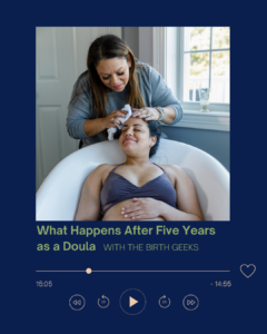 Female Doula wiping someone forehead and the pregnant person relaxes in the bathtub. The Birth Geeks Episode 86: What Happens After Five Years as a Doula